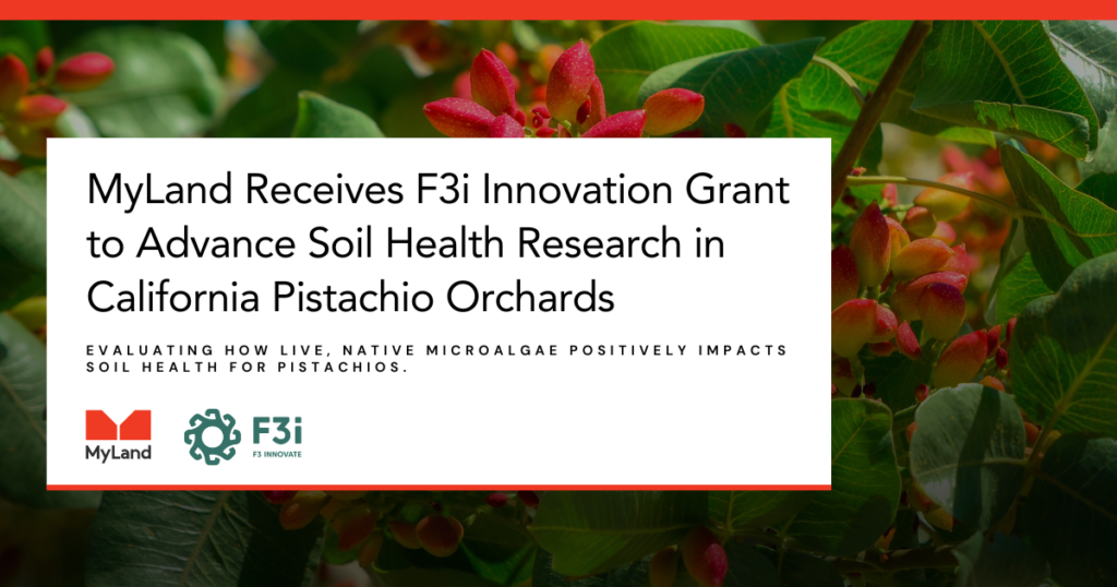 MyLand Receives F3i Innovation Grant for California Pistachio Orchard
